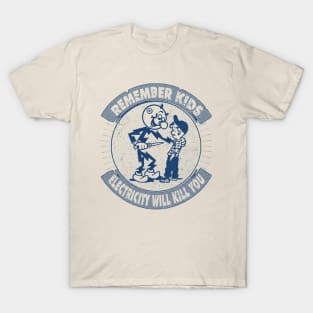 Remember kids electricity will kill you T-Shirt